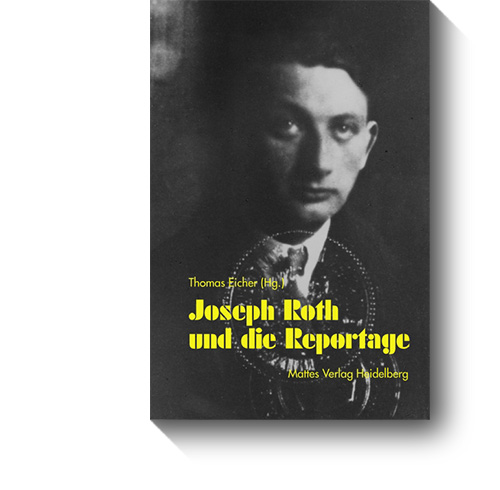 Titel des Buches „Joseph Roth und die Reportage“. © Mattes, 2010