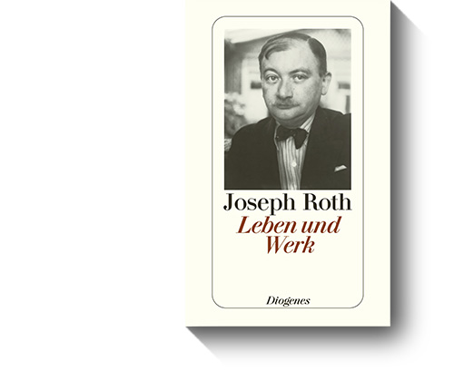 Titel des Buches „Joseph Roth. Leben und Werk.“ © Diogenes, 2010