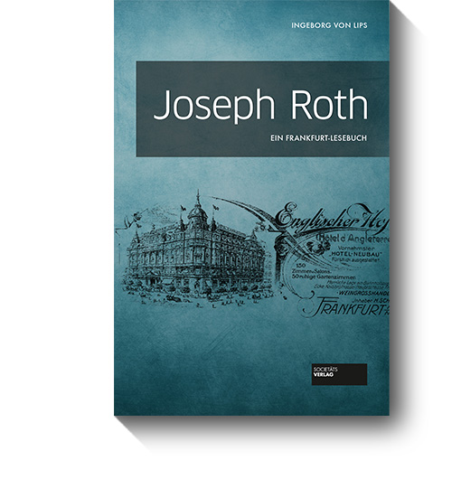 Titel des Buches „Joseph Roth. Ein Frankfurt-Lesebuch.“ © Frankfurter Societäts-Medien, 2017