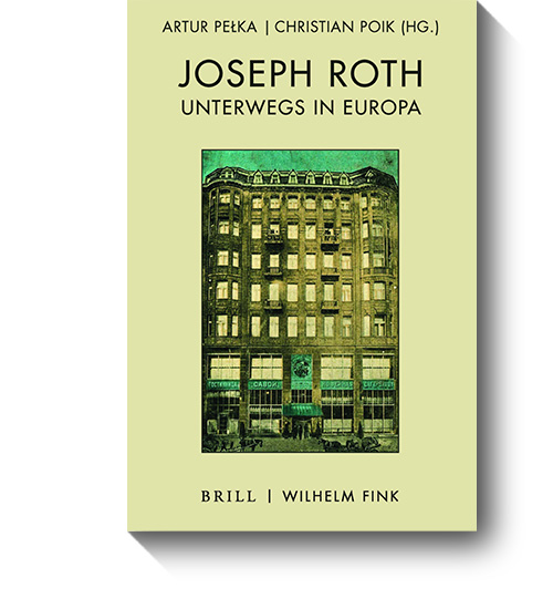 Titel des Buches „Joseph Roth unterwegs in Europa.“ © Brill/Fink, 2021