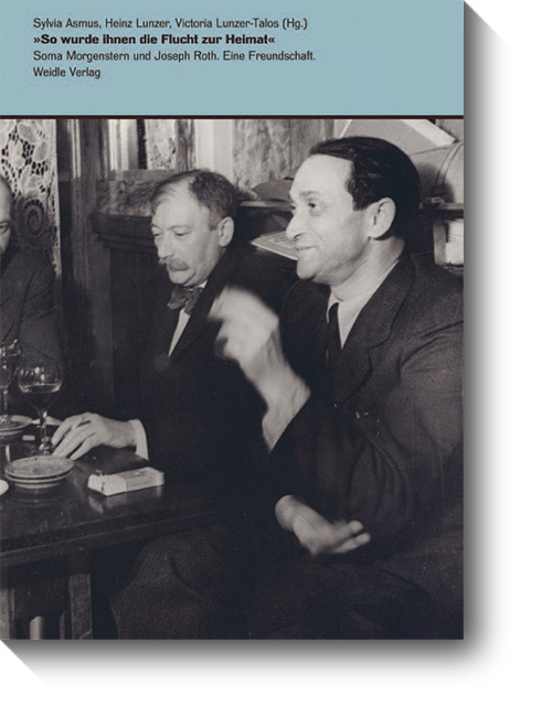 Titel des Kataloges „So wurde ihnen die Flucht zur Heimat. Soma Morgenstern und Joseph Roth. Eine Freundschaft.“ © Weidle, 2012